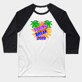 Spring Break 2019 Official T-Shirt #5 by Basement Mastermind T-Shirt Baseball T-Shirt